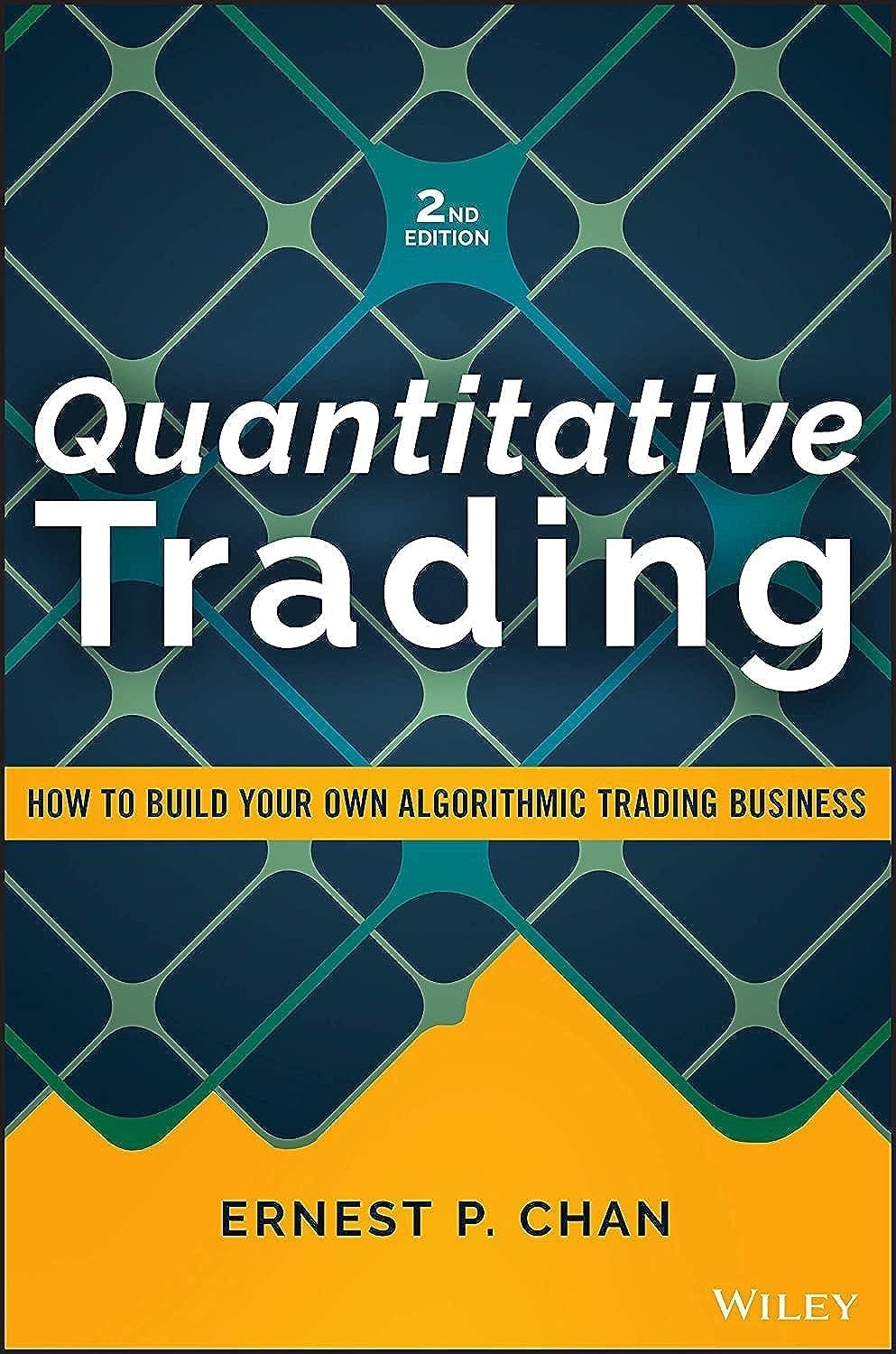 Quantitative trading (2nd ed.): How to build your own algorithmic trading business